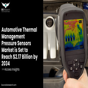 Automotive Thermal Management Pressure Sensors Market is Set to Reach $2.17 Billion by 2034