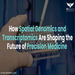 How Spatial Genomics and Transcriptomics Are Shaping the Future of Precision Medicinl