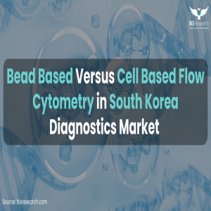 Bead Based Versus Cell Based Flow Cytometry in South Korea Diagnostics Market