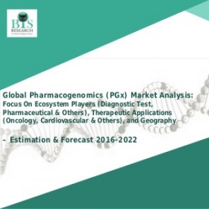 The Global PGx Market Estimated to Grow Over $14.85 Billion by 2022 The Global PGx Market Estimated to Grow Over $14.85 Billion by 2022