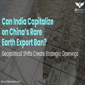 Can India Capitalize on China’s Rare Earth Export Ban? Geopolitical Shifts Create Strategic Openings Can India Capitalize on China’s Rare Earth Export Ban? Geopolitical Shifts Create Strategic Openings