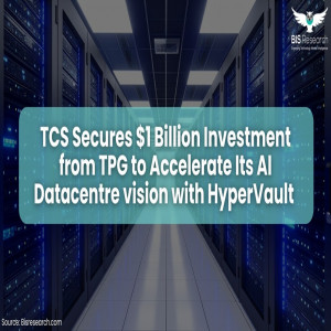 TCS Secures $1 Billion Investment from TPG to Accelerate Its AI Datacentre vision with HyperVault