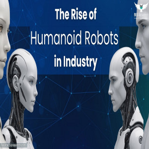 Meet the New Coworkers The Rise of Humanoid Robots in Industry