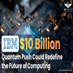IBM’s $10 Billion Quantum Push Could Redefine the Future of Computing