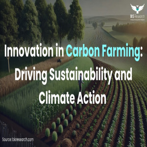 Innovation in Carbon Farming- Driving Sustainability and Climate Action