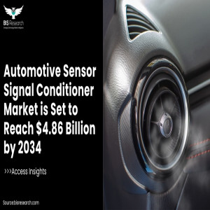 Automotive Sensor Signal Conditioner Market is Set to Reach $4.86 Billion by 2034