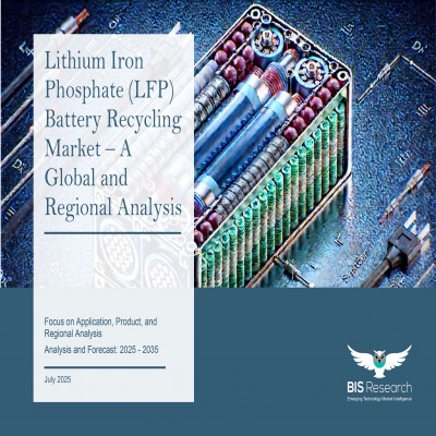 Lithium Iron Phosphate (LFP) Battery Recycling Market - A Global and Regional Analysis