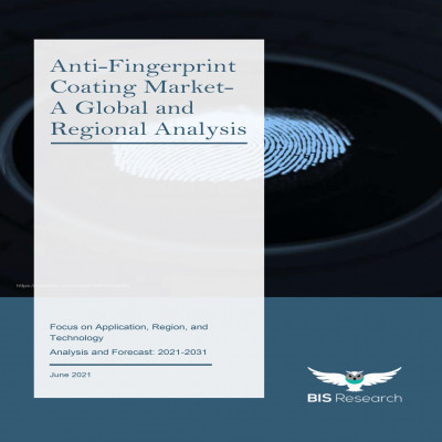 Anti-Fingerprint Coating Market - A Global and Regional Analysis: Focus on Application, Region, and Technology - Analysis and Forecast, 2021-2031