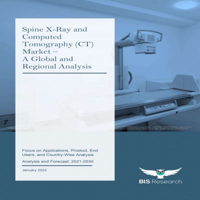 Spine X-Ray and Computed Tomography (CT) Market - A Global and Regional Analysis: Focus on Applications, Product, End Users, and Country-Wise Analysis - Analysis and Forecast, 2021-2030