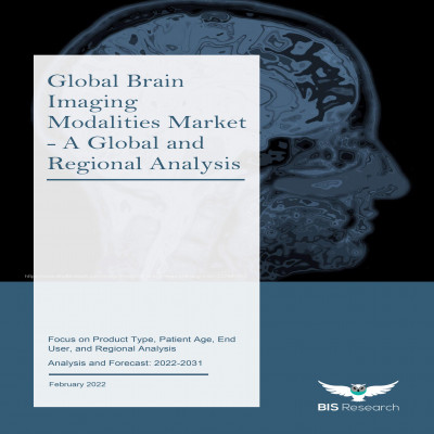Global Brain Imaging Modalities Market - A Global and Regional Analysis: Focus on Product Type, Patient Age, End User, and Regional Analysis - Analysis and Forecast, 2022-2031