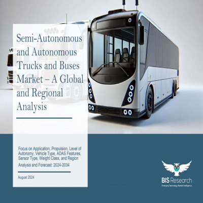 Semi-Autonomous and Autonomous Trucks and Buses Market - A Global and Regional Analysis