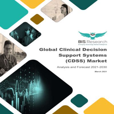 Global Clinical Decision Support Systems (CDSS) Market: Analysis and Forecast, 2021-2030