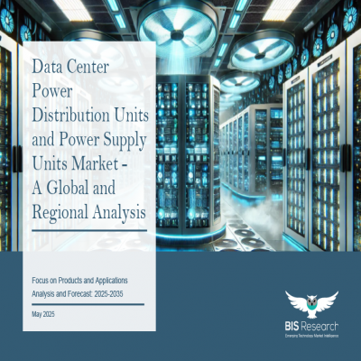 Data Center Power Distribution Units and Power Supply Units Market -  A Global and Regional Analysis