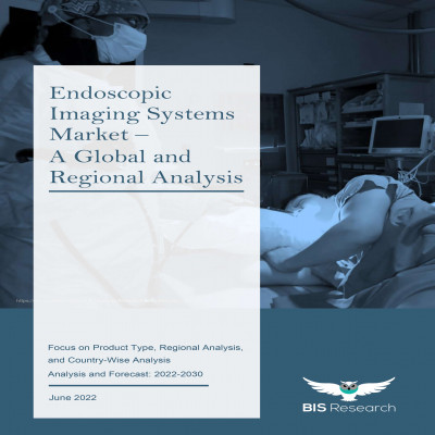 Endoscopic Imaging Systems Market - A Global and Regional Analysis: Focus on Product Type, Regional Analysis, and Country-Wise Analysis - Analysis and Forecast, 2022-2030