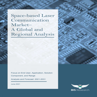 Space-based Laser Communication Market - A Global and Regional Analysis: Focus on End User, Application, Solution, Component, and Range - Analysis and Forecast, 2021-2031
