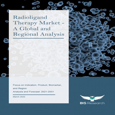 Radioligand Therapy Market - A Global and Regional Analysis: Focus on Indication, Product, Biomarker, and Region - Analysis and Forecast, 2021-2031