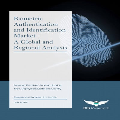 Biometric Authentication and Identification Market - A Global and Regional Analysis: Focus on End User, Function, Product Type, Deployment Model and Country - Analysis and Forecast, 2021-2026