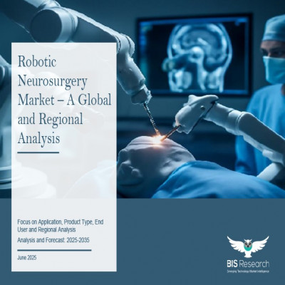 Robotic Neurosurgery Market - A Global and Regional Analysis